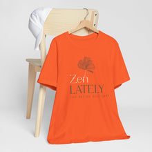 Load image into Gallery viewer, Zen Lately Unisex Tee – Self Care Message, Relaxed Fit Shirt, Mindfulness Apparel, Gift for Meditation Lovers, Inspirational T-Shirt