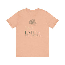 Load image into Gallery viewer, Zen Lately Unisex Tee – Self Care Message, Relaxed Fit Shirt, Mindfulness Apparel, Gift for Meditation Lovers, Inspirational T-Shirt