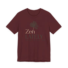 Load image into Gallery viewer, Zen Lately Unisex Tee – Self Care Message, Relaxed Fit Shirt, Mindfulness Apparel, Gift for Meditation Lovers, Inspirational T-Shirt