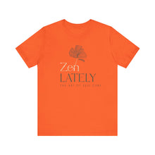Load image into Gallery viewer, Zen Lately Unisex Tee – Self Care Message, Relaxed Fit Shirt, Mindfulness Apparel, Gift for Meditation Lovers, Inspirational T-Shirt