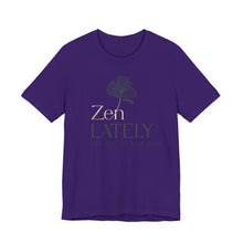 Load image into Gallery viewer, Zen Lately Unisex Tee – Self Care Message, Relaxed Fit Shirt, Mindfulness Apparel, Gift for Meditation Lovers, Inspirational T-Shirt