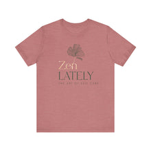Load image into Gallery viewer, Zen Lately Unisex Tee – Self Care Message, Relaxed Fit Shirt, Mindfulness Apparel, Gift for Meditation Lovers, Inspirational T-Shirt