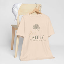 Load image into Gallery viewer, Zen Lately Unisex Tee – Self Care Message, Relaxed Fit Shirt, Mindfulness Apparel, Gift for Meditation Lovers, Inspirational T-Shirt