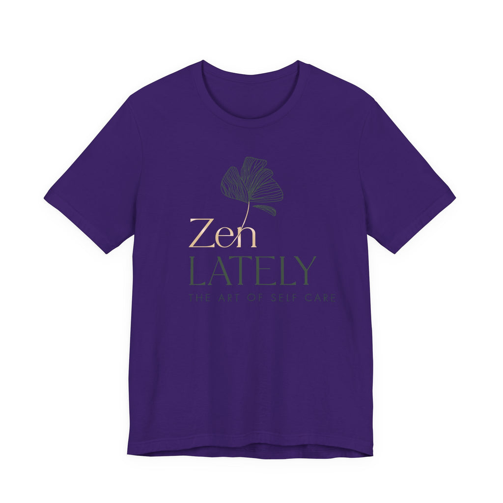 Zen Lately Unisex Tee – Self Care Message, Relaxed Fit Shirt, Mindfulness Apparel, Gift for Meditation Lovers, Inspirational T-Shirt
