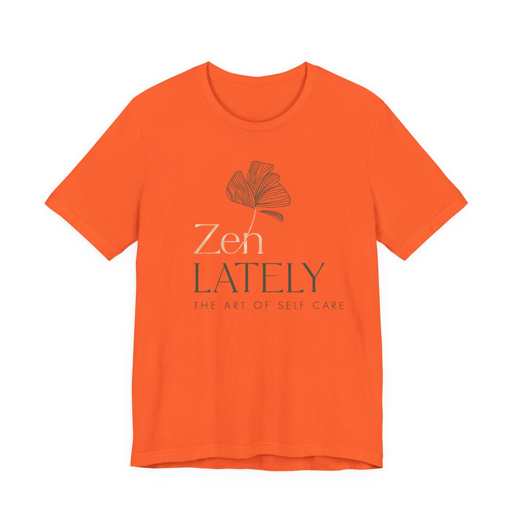 Zen Lately Unisex Tee – Self Care Message, Relaxed Fit Shirt, Mindfulness Apparel, Gift for Meditation Lovers, Inspirational T-Shirt
