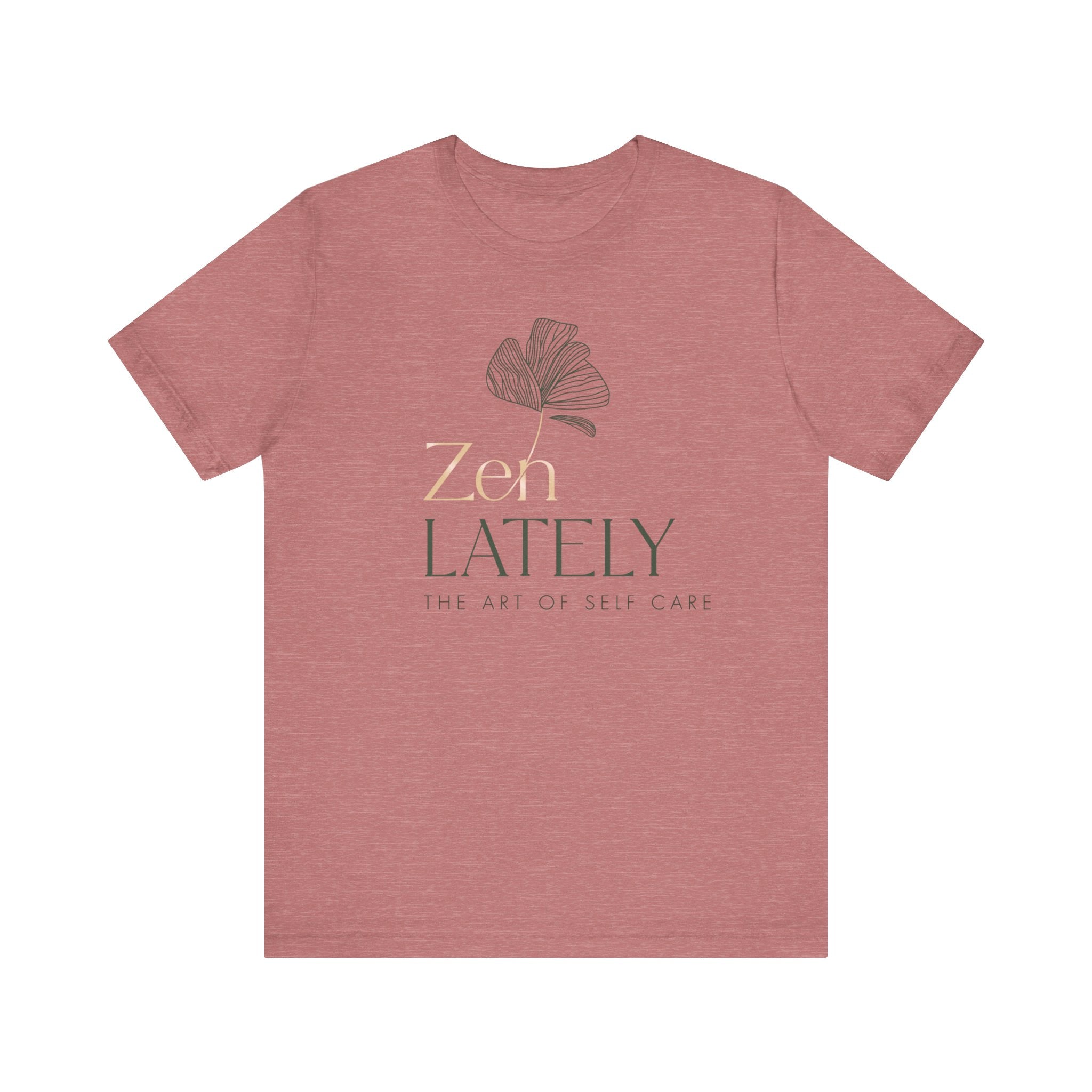 Zen Lately Unisex Tee – Self Care Message, Relaxed Fit Shirt, Mindfulness Apparel, Gift for Meditation Lovers, Inspirational T-Shirt