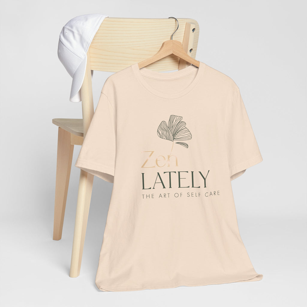 Zen Lately Unisex Tee – Self Care Message, Relaxed Fit Shirt, Mindfulness Apparel, Gift for Meditation Lovers, Inspirational T-Shirt