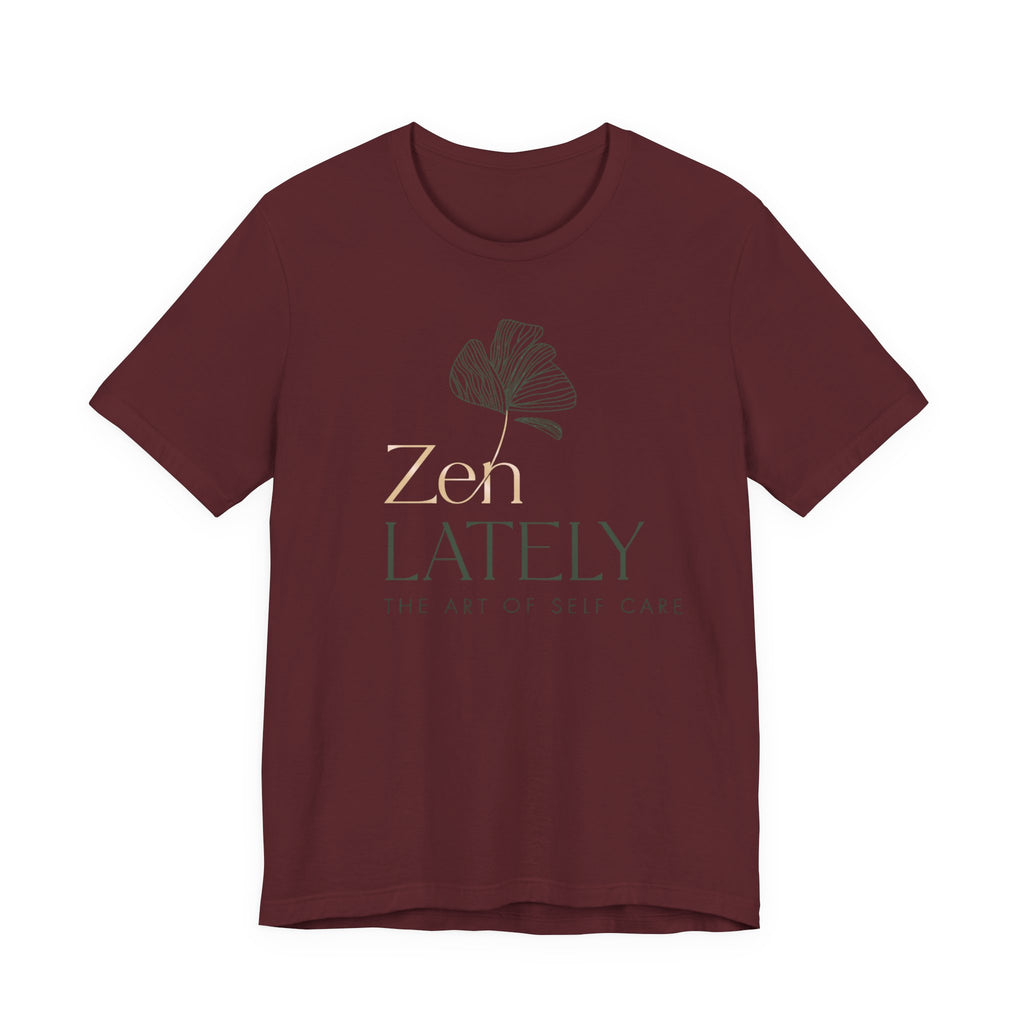 Zen Lately Unisex Tee – Self Care Message, Relaxed Fit Shirt, Mindfulness Apparel, Gift for Meditation Lovers, Inspirational T-Shirt